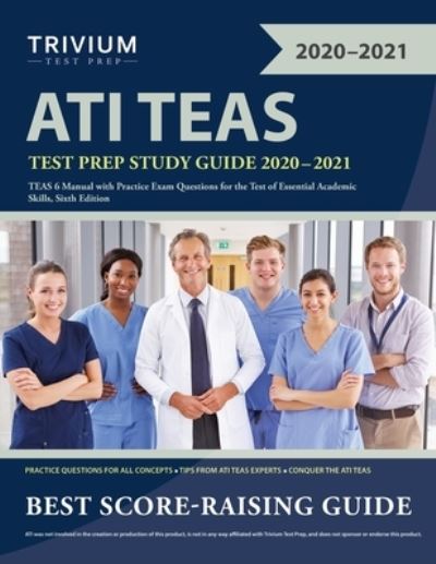 ATI TEAS Test Prep Study Guide 2020-2021: TEAS 6 Manual with Practice Exam Questions for the Test of Essential Academic Skills, Sixth Edition - Trivium - Bøger - Trivium Test Prep - 9781635309263 - 14. august 2020