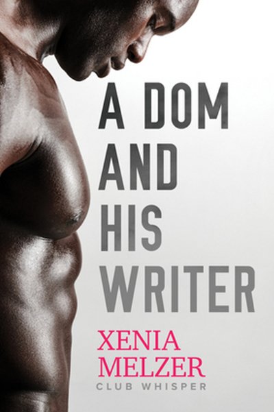 Cover for Xenia Melzer · A Dom and His Writer Volume 1 - Club Whisper (Taschenbuch) [New edition] (2017)
