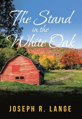Cover for Joseph R Lange · The Stand in the White Oak (Hardcover Book) (2020)