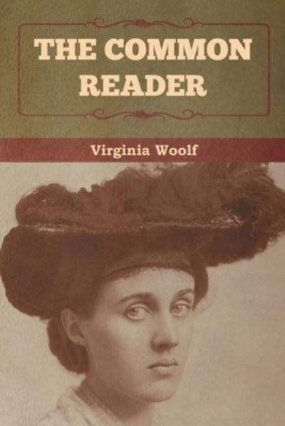 The Common Reader - Virginia Woolf - Books - Bibliotech Press - 9781636373263 - November 11, 2022