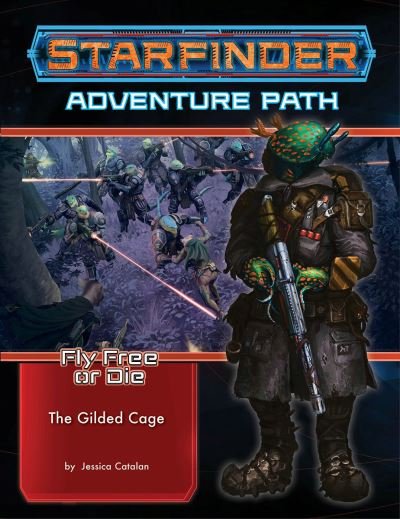 Starfinder Adventure Path: The Gilded Cage (Fly Free or Die 6 of 6) - STARFINDER ADV PATH FLY FREE OR DIE - Jessica Catalan - Livres - Paizo Publishing, LLC - 9781640783263 - 20 juillet 2021