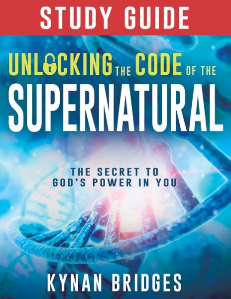 Cover for Kynan Bridges · Unlocking the Code of the Supernatural Study Guide (Book) (2021)