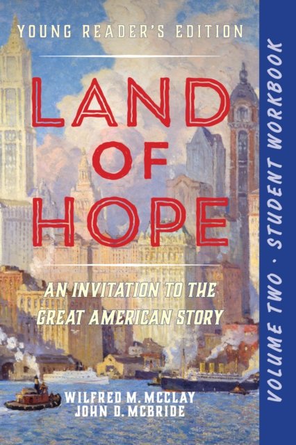 Cover for Wilfred M. McClay · A Student Workbook for Land of Hope: An Invitation to the Great American Story (Young Reader's Edition, Volume 2) (Paperback Bog) (2025)