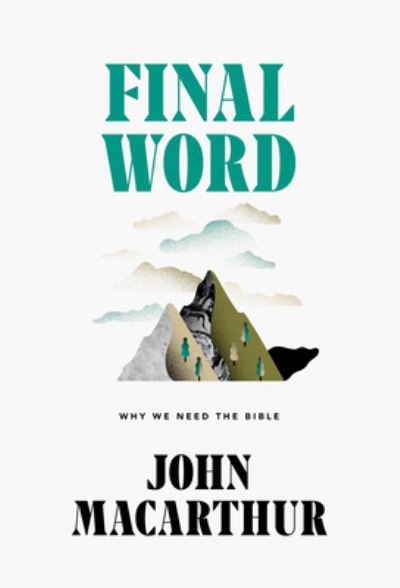 Cover for John Macarthur · Final Word: Why We Need the Bible (Hardcover Book) (2019)