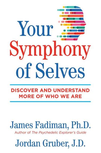 Your Symphony of Selves: Discover and Understand More of Who We Are - Fadiman, James, Ph.D. - Książki - Inner Traditions Bear and Company - 9781644110263 - 17 września 2020