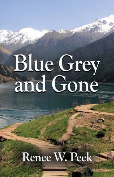 Cover for Renee W Peek · Blue Grey and Gone (Paperback Book) (2019)