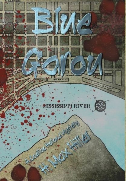 Cover for H Max Hiller · Blue Garou: A Cadillac Holland Mystery - Cadillac Holland Mysteries (Hardcover Book) (2015)