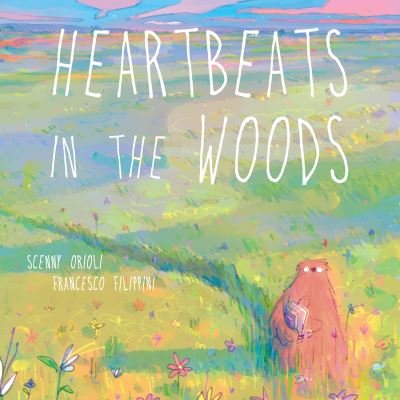 Cover for Scenny Orioli · Heartbeats in the Woods: A Children's Book about Hugs, Family, and Friendship (Hardcover bog) (2024)