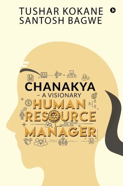 Cover for Tushar Kokane · Chanakya - A visionary Human Resource Manager (Paperback Book) (2019)