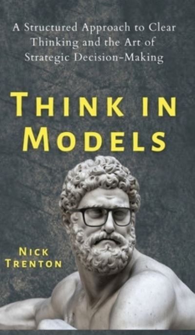 Cover for Nick Trenton · Think in Models (Gebundenes Buch) (2020)