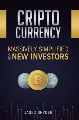 Cover for Jared Snyder · Cryptocurrency: Massively Simplified For New Investors (Hardcover Book) (2019)