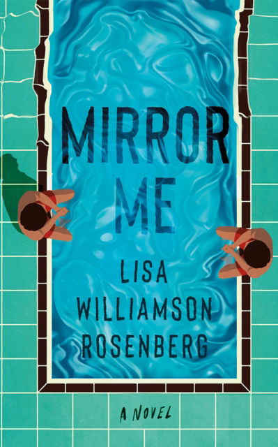 Lisa Williamson Rosenberg · Mirror Me: A Novel (Hardcover Book) (2024)