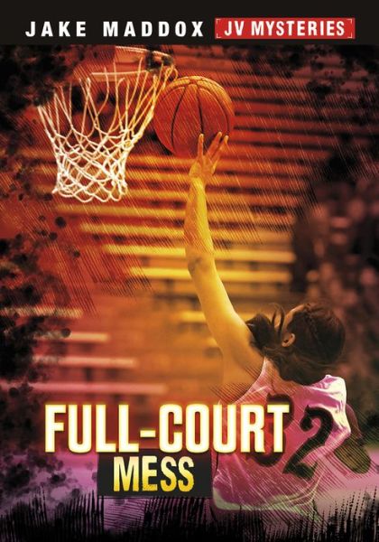 Cover for Jake Maddox · Full-Court Mess (Paperback Book) (2021)