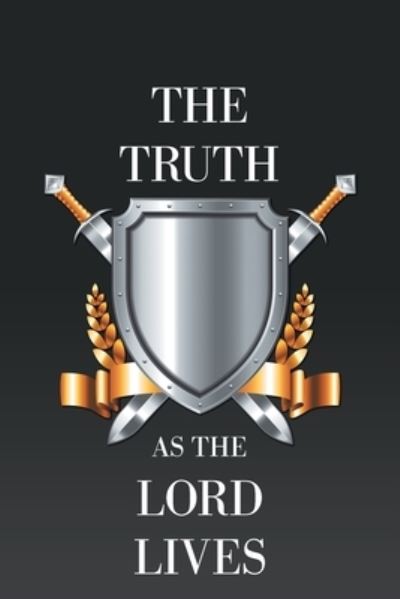 The Truth as the Lord Lives - Joel - Books - AUTHORHOUSE - 9781665533263 - August 11, 2021