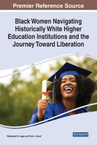 Cover for Black Women Navigating Historically White Higher Education Institutions and the Journey Toward Liberation (Hardcover Book) (2022)