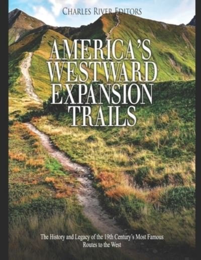 Cover for Charles River Editors · America's Westward Expansion Trails (Paperback Book) (2019)