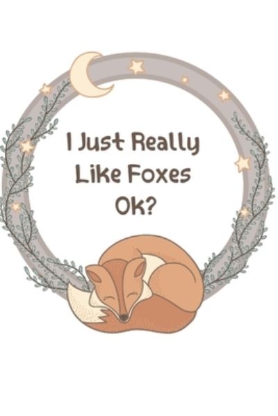 I Just Really Like FOXES, OK - Mora - Książki - Independently Published - 9781678700263 - 20 grudnia 2019