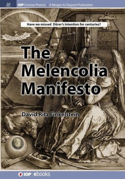 Cover for David Finkelstein · The Melencolia Manifesto - IOP Concise Physics (Pocketbok) (2017)