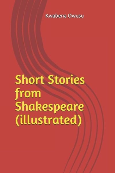 Cover for Kwabena Owusu · Short Stories from Shakespeare (illustrated) (Pocketbok) (2019)