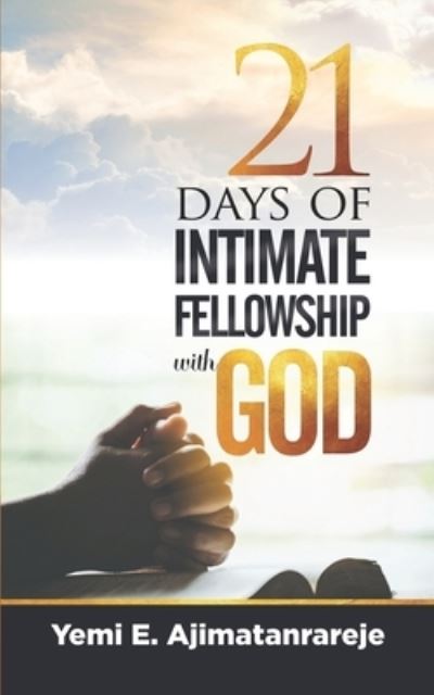 Cover for Yemi E Ajimatanrareje · 21 Days of Intimate Fellowship with God (Paperback Book) (2020)