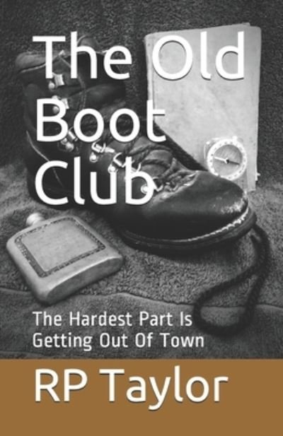 The Old Boot Club - Rp Taylor - Böcker - Independently Published - 9781712615263 - 27 november 2019