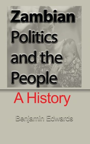 Benjamin Edwards · Zambian Politic and the People (Paperback Book) (2024)