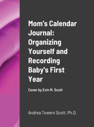 Cover for Andrea Scott · Mom's Calendar Journal (Hardcover Book) (2007)