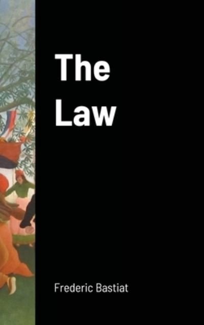 Cover for Frederic Bastiat · The Law (Innbunden bok) (2020)