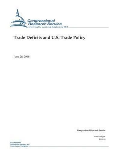 Cover for Congressional Research Service · Trade Deficits and U.S. Trade Policy (Taschenbuch) (2018)