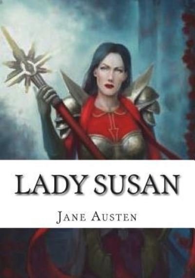Lady Susan - Jane Austen - Bøger - Createspace Independent Publishing Platf - 9781723477263 - 23. juli 2018
