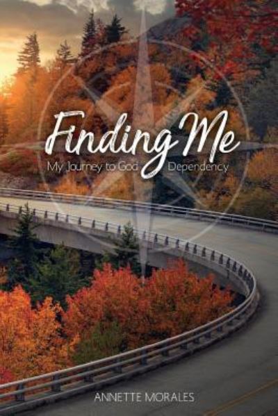 Cover for Annette Morales · Finding Me..My Journey to God Dependency (Paperback Book) (2018)