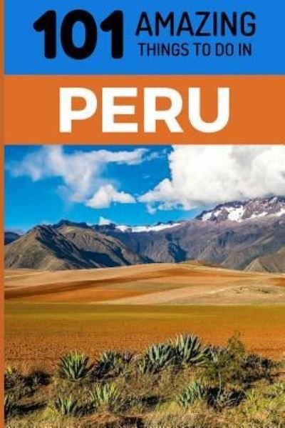 Cover for 101 Amazing Things · 101 Amazing Things to Do in Peru (Pocketbok) (2018)