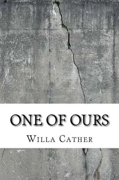 One of Ours - Willa Cather - Kirjat - Createspace Independent Publishing Platf - 9781729590263 - sunnuntai 28. lokakuuta 2018