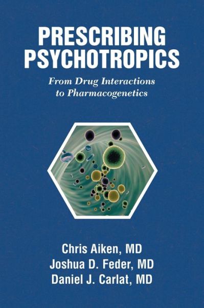 Cover for Chris Aiken · Prescribing Psychotropics: From Drug Interactions to Pharmacogenetics (Paperback Book) (2022)