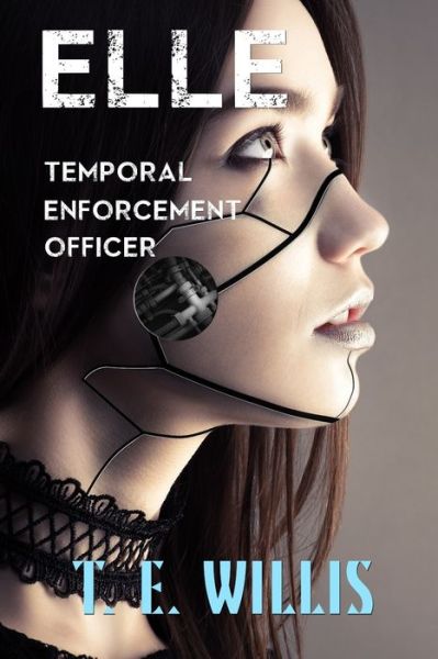 Elle, Temporal Enforcement Officer - Amazon Digital Services LLC - KDP Print US - Bücher - Amazon Digital Services LLC - KDP Print - 9781733463263 - 4. Dezember 2021