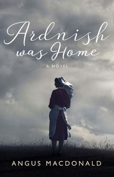 Cover for Angus MacDonald · Ardnish Was Home: A Novel - The Ardnish Series (Paperback Bog) (2016)