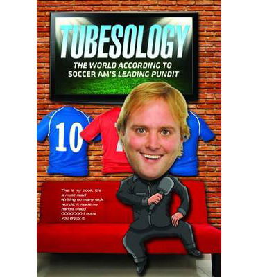 Cover for Tubes · Tubesology: The World According to SoccerAM's Leading Pundit. (Gebundenes Buch) (2013)