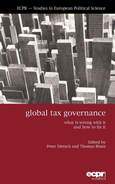 Cover for Peter Dietsch · Global Tax Governance: What is Wrong with It and How to Fix It (Hardcover Book) (2016)