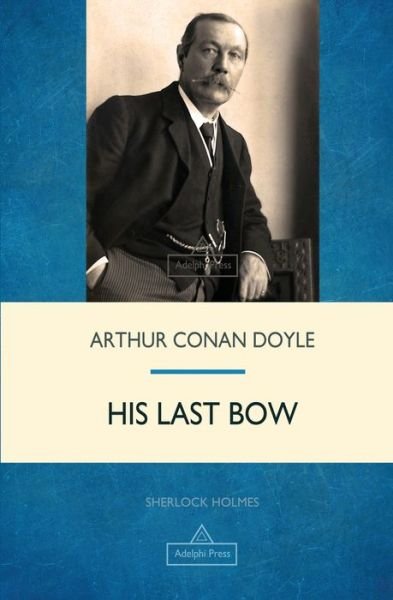 Cover for Arthur Conan Doyle · His Last Bow (Book) (2018)