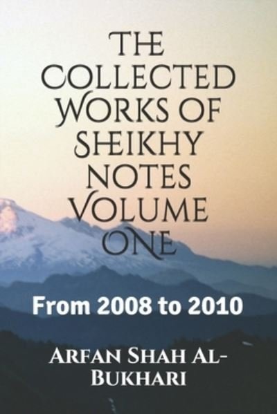 Cover for Arfan Shah Al-Bukhari · The Collected Works of Sheikhy notes Volume 1 (Paperback Book) (2019)