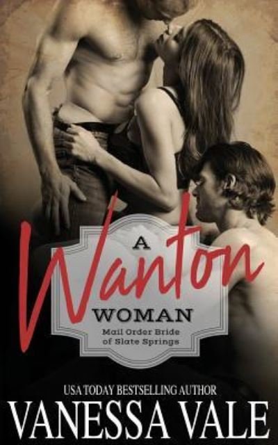 Cover for Vanessa Vale · A Wanton Woman - Mail Order Brides of Slate Springs (Paperback Book) (2019)