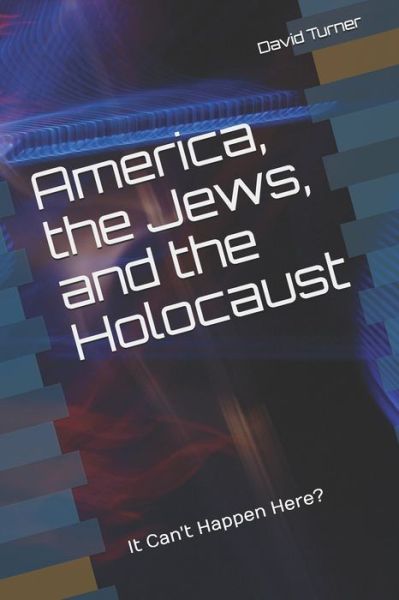 Cover for David Turner · America, the Jews, and the Holocaust (Taschenbuch) (2019)