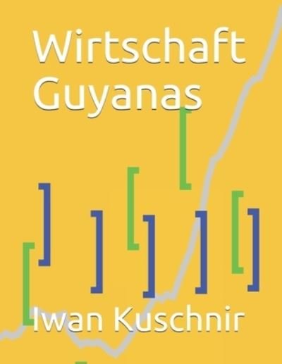 Cover for Iwan Kuschnir · Wirtschaft Guyanas (Pocketbok) (2019)