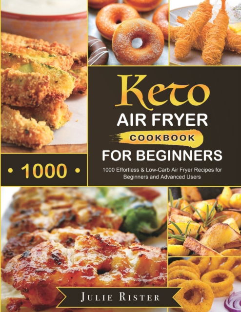 Cover for Julie Rister · Keto Air Fryer Cookbook for Beginners (Paperback Book) (2020)