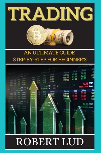 Cover for Robert Lud · Trading: An Ultimate Guide Step-by-step for Beginner's (Paperback Book) (2021)