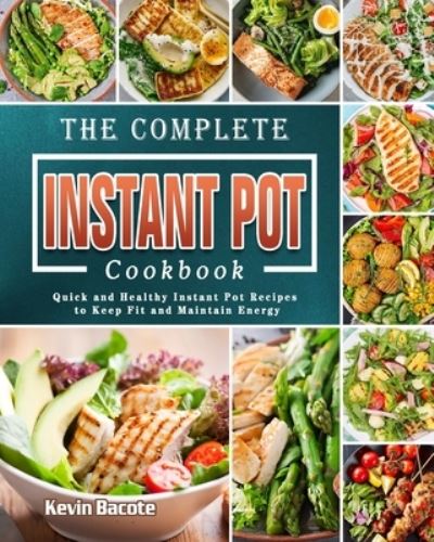 Cover for Kevin Bacote · The Complete Instant Pot Cookbook (Paperback Book) (2021)