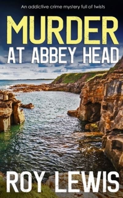 Cover for Roy Lewis · MURDER at ABBEY HEAD an Addictive Crime Mystery Full of Twists (Bog) (2022)