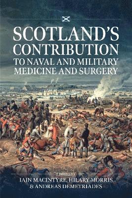 Scotland's contribution to Naval and Military Medicine and Surgery (Paperback Book) (2024)