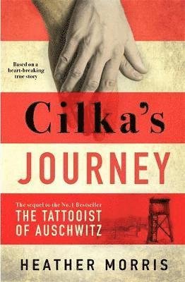 Cover for Heather Morris · Cilka's Journey: The Sunday Times bestselling sequel to The Tattooist of Auschwitz (Inbunden Bok) (2019)
