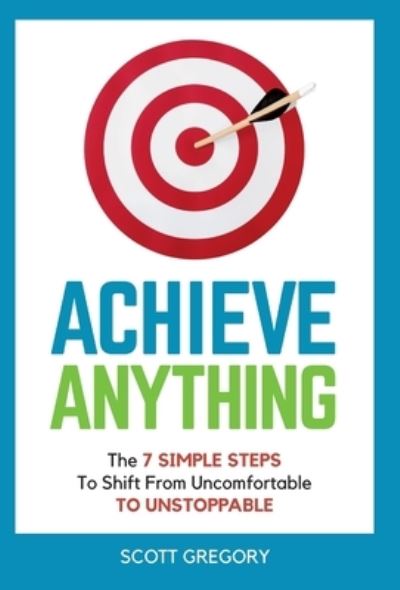 Cover for Scott Gregory · Achieve Anything (Hardcover Book) (2022)